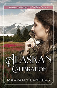 Alaskan Calibration: Alaskan Women Of Caliber Series