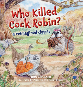Who Killed Cock Robin?: A Reimagined Classic - (Hardback or Cased Book) Who Killed Cock Robin?: A Reimagined Classic - (Hardback or Cased Book)
