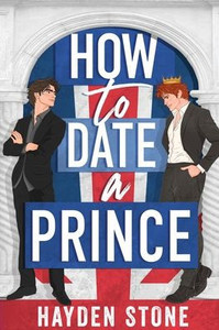 How to Date a Prince: An Enemies to Lovers MM Queer Romance
