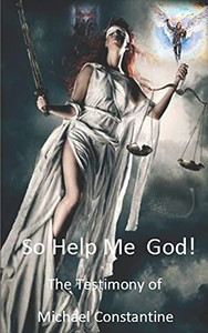So Help Me God--The Testimony Of Michael Constantine So Help Me God--The Testimony Of Michael Constantine