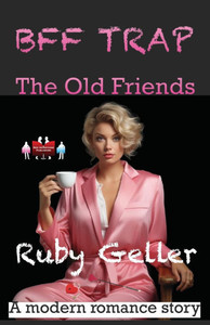 BFF Trap - The Old Friends: A modern romance story BFF Trap - The Old Friends: A modern romance story
