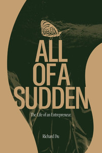 All of A Sudden: The Life of an Entrepreneur. - (Paperback or Softback) All of A Sudden: The Life of an Entrepreneur. - (Paperback or Softback)