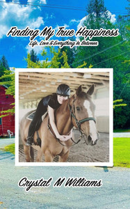 Finding My True Happiness: Life, Love & Everything In Between - (Paperback or Softback)
