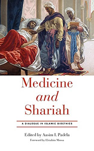 Medicine And Shariah: A Dialogue In Islamic Bioethics Medicine And Shariah: A Dialogue In Islamic Bioethics