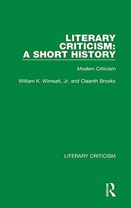 Literary Criticism: A Short History: Modern Criticism Literary Criticism: A Short History: Modern Criticism