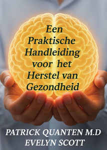 Een Praktische Handleiding voor het Herstel van Gezondheid Een Praktische Handleiding voor het Herstel van Gezondheid