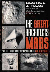 The Great Architects of Mars: Evidence for the Lost Civilizations on the Red Planet The Great Architects of Mars: Evidence for the Lost Civilizations on the Red Planet