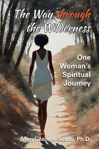 The Way through the Wilderness: One Woman's Spiritual Journey The Way through the Wilderness: One Woman's Spiritual Journey