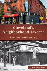 Cleveland's Neighborhood Taverns: A Pub Crawl Through History