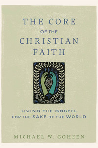 The Core of the Christian Faith: Living the Gospel for the Sake of the World