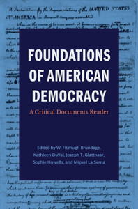 Foundations of American Democracy: A Critical Documents Reader