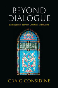 Beyond Dialogue: Building Bonds Between Christians and Muslims - (Paperback or Softback) Beyond Dialogue: Building Bonds Between Christians and Muslims - (Paperback or Softback)