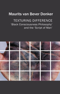 Texturing Difference: Black Consciousness Philosophy and the Script of Man - (Paperback or Softback) Texturing Difference: Black Consciousness Philosophy and the Script of Man - (Paperback or Softback)