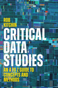 Critical Data Studies: An A to Z Guide to Concepts and Methods - (Paperback or Softback) Critical Data Studies: An A to Z Guide to Concepts and Methods - (Paperback or Softback)