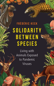 Solidarity Between Species: Living with Animals Exposed to Pandemic Viruses - (Paperback or Softback) Solidarity Between Species: Living with Animals Exposed to Pandemic Viruses - (Paperback or Softback)
