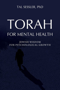 Torah for Mental Health: Jewish Wisdom for Psychological Growth Torah for Mental Health: Jewish Wisdom for Psychological Growth