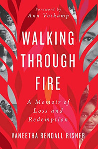 Walking Through Fire: A Memoir Of Loss And Redemption