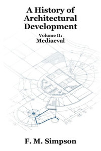 A History of Architectural Development Vol. II: Mediaeval