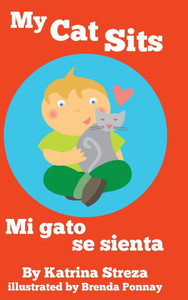 My Cat Sits / Mi gato se sienta - (Hardback or Cased Book) My Cat Sits / Mi gato se sienta - (Hardback or Cased Book)