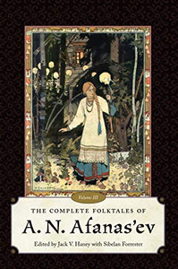 The Complete Folktales Of A. N. Afanas'Ev, Volume Iii The Complete Folktales Of A. N. Afanas'Ev, Volume Iii