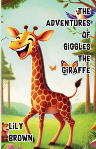 The Adventures of Giggles the Giraffe
