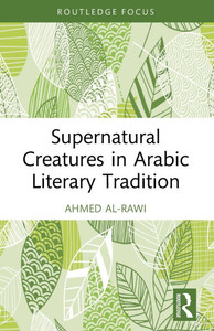 Supernatural Creatures in Arabic Literary Tradition Supernatural Creatures in Arabic Literary Tradition