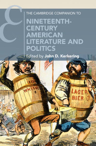 The Cambridge Companion to Nineteenth-Century American Literature and Politics - (Paperback or Softback)
