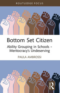 Bottom Set Citizen: Ability Grouping in Schools - Meritocracy's Undeserving Bottom Set Citizen: Ability Grouping in Schools - Meritocracy's Undeserving