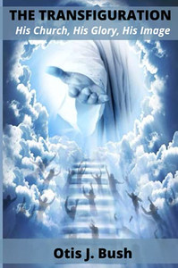 The Transfiguration: His Church, His Glory, His Image