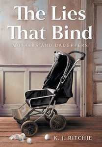 The Lies That Bind: Mothers and Daughters - (Hardback or Cased Book)