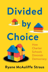 Divided by Choice: How Charter Schools Diminish Democracy - (Paperback or Softback)