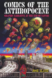 Comics of the Anthropocene: Graphic Narrative at the End of Nature