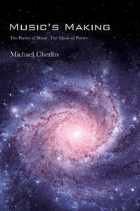 Music's Making: The Poetry of Music, the Music of Poetry Music's Making: The Poetry of Music, the Music of Poetry