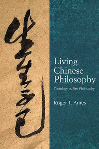 Living Chinese Philosophy: Zoetology as First Philosophy Living Chinese Philosophy: Zoetology as First Philosophy
