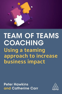 Team of Teams Coaching: Using a Teaming Approach to Increase Business Impact - (Paperback or Softback) Team of Teams Coaching: Using a Teaming Approach to Increase Business Impact - (Paperback or Softback)
