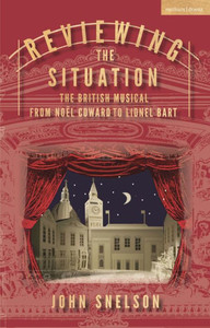 Reviewing the Situation: The British Musical from No?l Coward to Lionel Bart Reviewing the Situation: The British Musical from No?l Coward to Lionel Bart