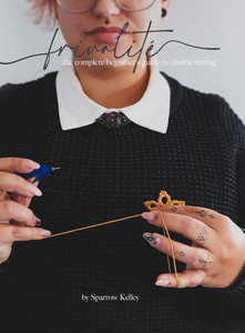 Frivolit?: The Complete Beginner's Guide To Shuttle Tatting Frivolit?: The Complete Beginner's Guide To Shuttle Tatting