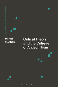 Critical Theory and the Critique of Antisemitism Critical Theory and the Critique of Antisemitism