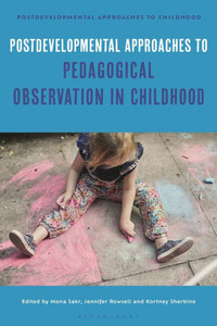 Postdevelopmental Approaches to Pedagogical Observation in Childhood Postdevelopmental Approaches to Pedagogical Observation in Childhood