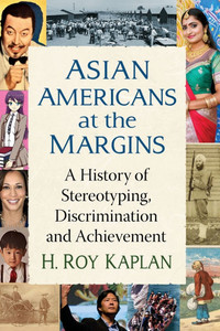 Asian Americans at the Margins: A History of Stereotyping, Discrimination and Achievement