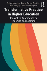 Transformative Practice in Higher Education: Innovative Approaches to Teaching and Learning - (Paperback or Softback) Transformative Practice in Higher Education: Innovative Approaches to Teaching and Learning - (Paperback or Softback)