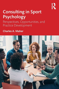 Consulting In Sport Psychology: Perspectives, Opportunities, and Practice Development - (Paperback or Softback)