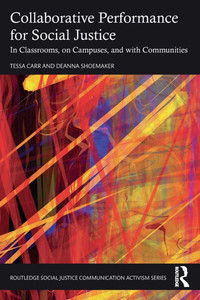 Collaborative Performance for Social Justice: In Classrooms, on Campuses, and with Communities - (Paperback or Softback) Collaborative Performance for Social Justice: In Classrooms, on Campuses, and with Communities - (Paperback or Softback)