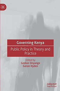 Governing Kenya: Public Policy In Theory And Practice Governing Kenya: Public Policy In Theory And Practice
