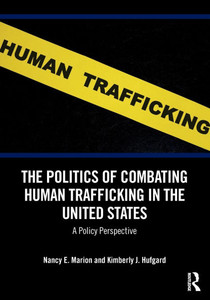 The Politics of Combating Human Trafficking in the United States: A Policy Perspective - (Paperback or Softback) The Politics of Combating Human Trafficking in the United States: A Policy Perspective - (Paperback or Softback)