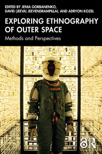 Exploring Ethnography of Outer Space: Methods and Perspectives - (Paperback or Softback)