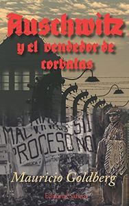 Auschwitz Y El Vendedor De Corbatas (Spanish Edition) Auschwitz Y El Vendedor De Corbatas (Spanish Edition)