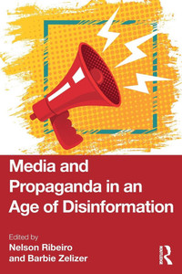 Media and Propaganda in an Age of Disinformation - (Paperback or Softback)