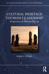 Cultural Heritage Tourism Leadership: Perspectives on Human Dignity - (Paperback or Softback) Cultural Heritage Tourism Leadership: Perspectives on Human Dignity - (Paperback or Softback)