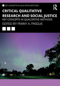 Critical Qualitative Research and Social Justice: Key Concepts in Qualitative Methods - (Paperback or Softback) Critical Qualitative Research and Social Justice: Key Concepts in Qualitative Methods - (Paperback or Softback)
